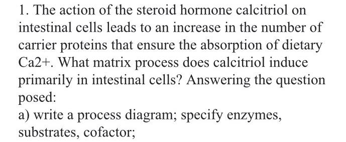 1. The action of the steroid hormone calcitriol on | Chegg.com