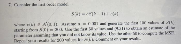 7. Consider the first order model S(k) = aS(k-1)+ | Chegg.com