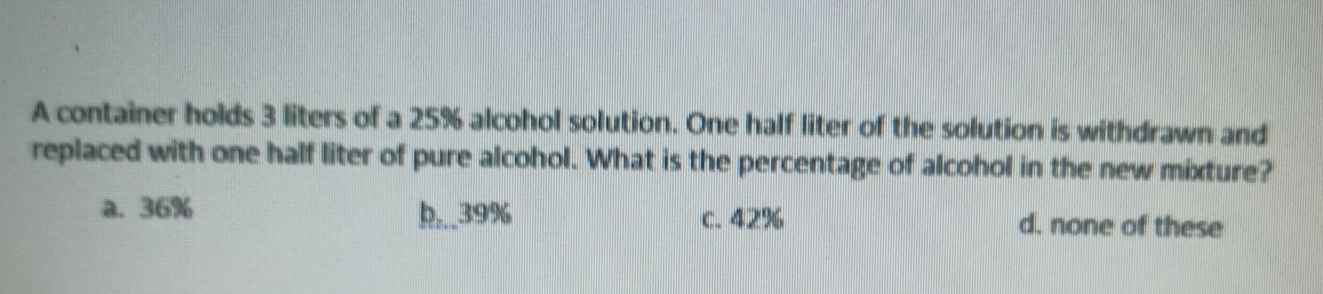 Solved A container holds 3 liters of a 25% alcohol solution. | Chegg.com