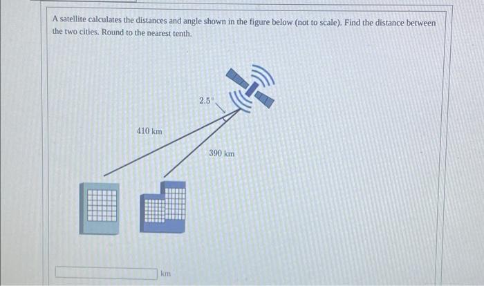 Solved A satellite calculates the distances and angle shown | Chegg.com