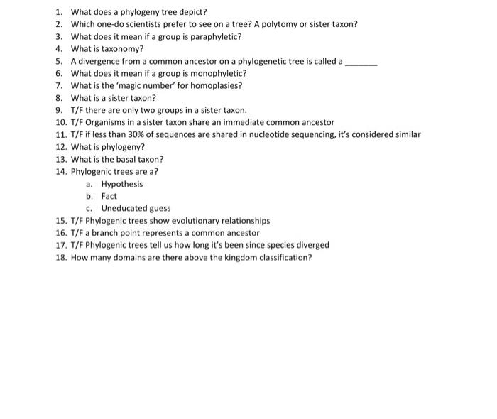 1. What does a phylogeny tree depict?
2. Which one-do scientists prefer to see on a tree? A polytomy or sister taxon?
3. What