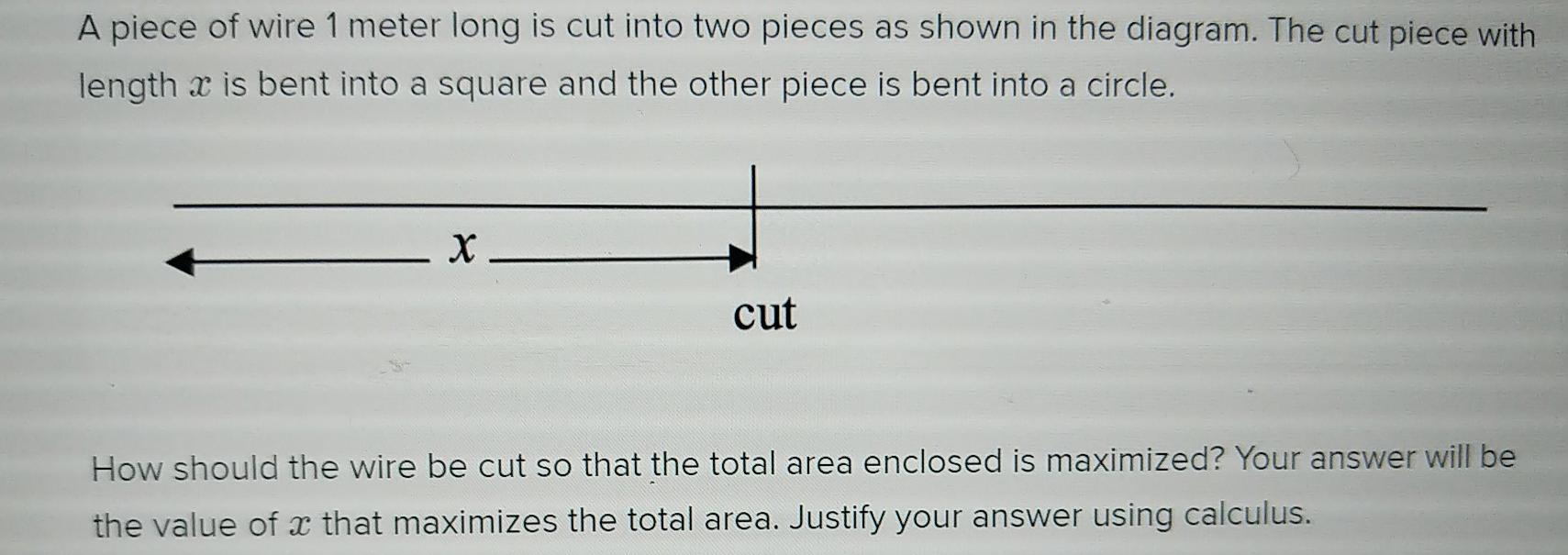 Solved A piece of wire 1 meter long is cut into two pieces | Chegg.com