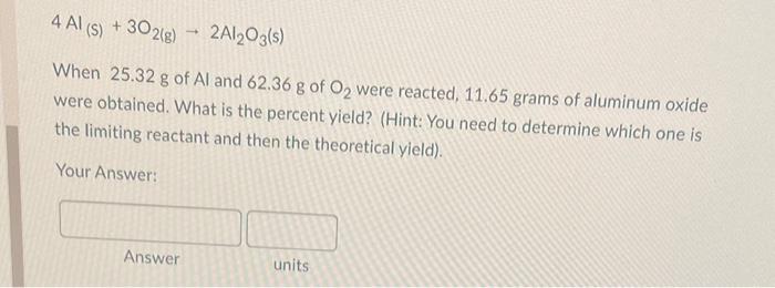 Solved 4Al(s)+3O2( g)>2Al2O3( s) When 25.32 g of Al and | Chegg.com