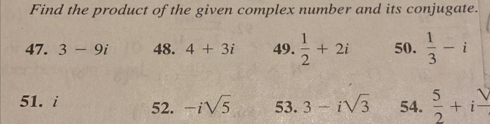 Solved Find the product of the given complex number and its | Chegg.com