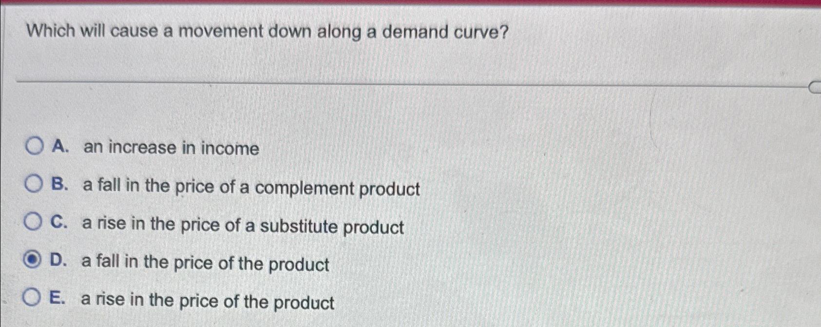 Solved Which will cause a movement down along a demand | Chegg.com