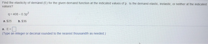 Solved Find the elasticity of demand (E) for the given | Chegg.com