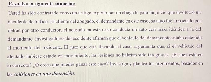 Usted ha sido contratado como un testigo experto por un abogado para un juicio que involucró un accidente de tráfico. El clie