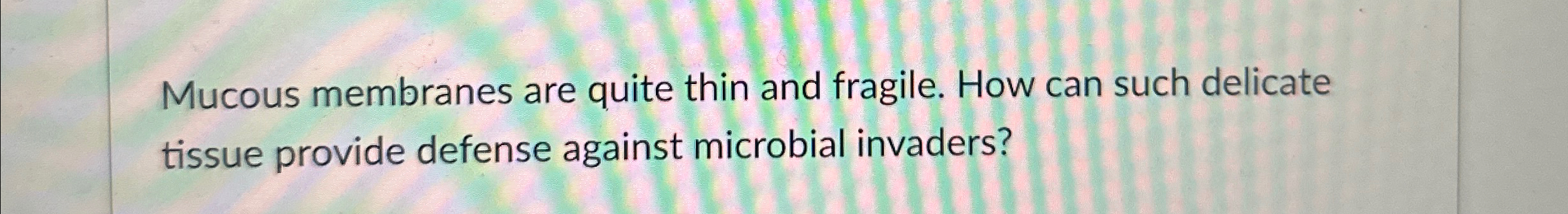 Solved Mucous membranes are quite thin and fragile. How can | Chegg.com
