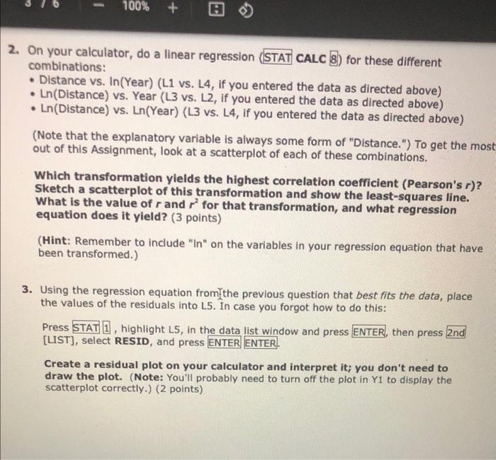 2. On your calculator, do a linear regression (STAT CALC B) for these different combinations:
- Distance vs. In(Year) (L1 vs.