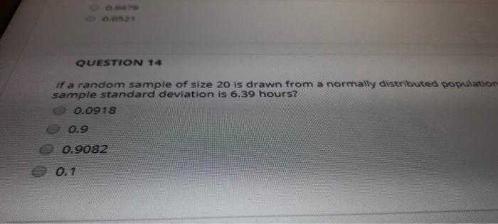 Solved QUESTION 14 Ta random sample of 20 drawn from a | Chegg.com