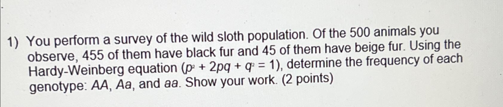 Solved You perform a survey of the wild sloth population. Of | Chegg.com