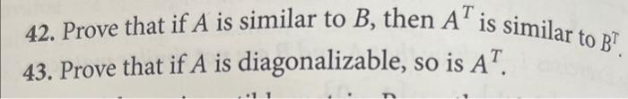 Solved 42. Prove That If A Is Similar To B, Then AT Is | Chegg.com