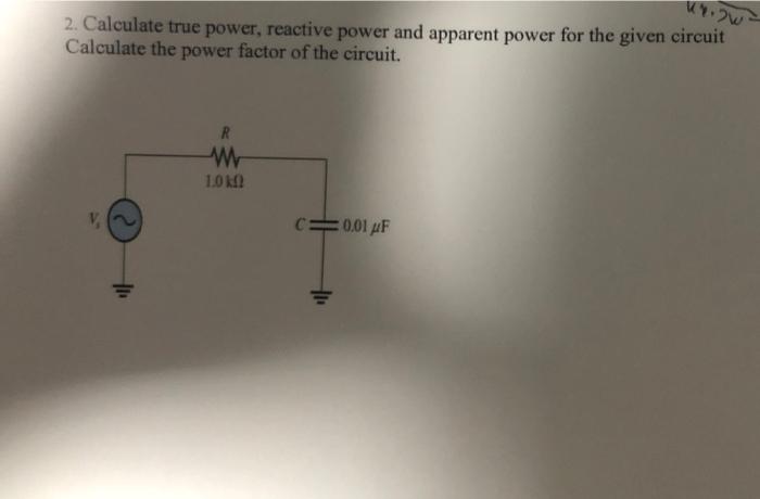 Solved ur. 2w 2. Calculate true power, reactive power and | Chegg.com