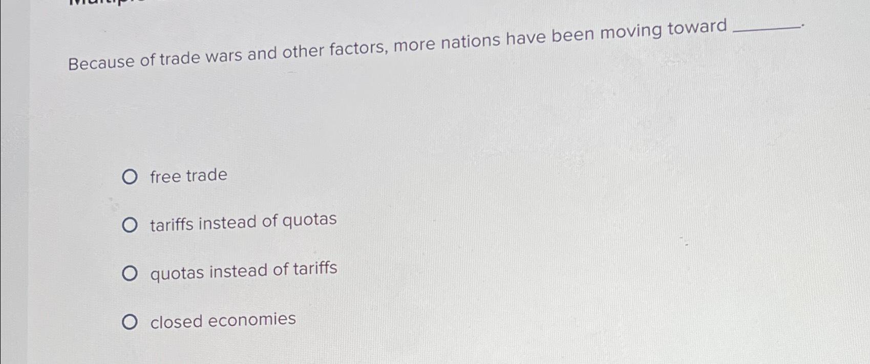 Solved Because of trade wars and other factors, more nations | Chegg.com