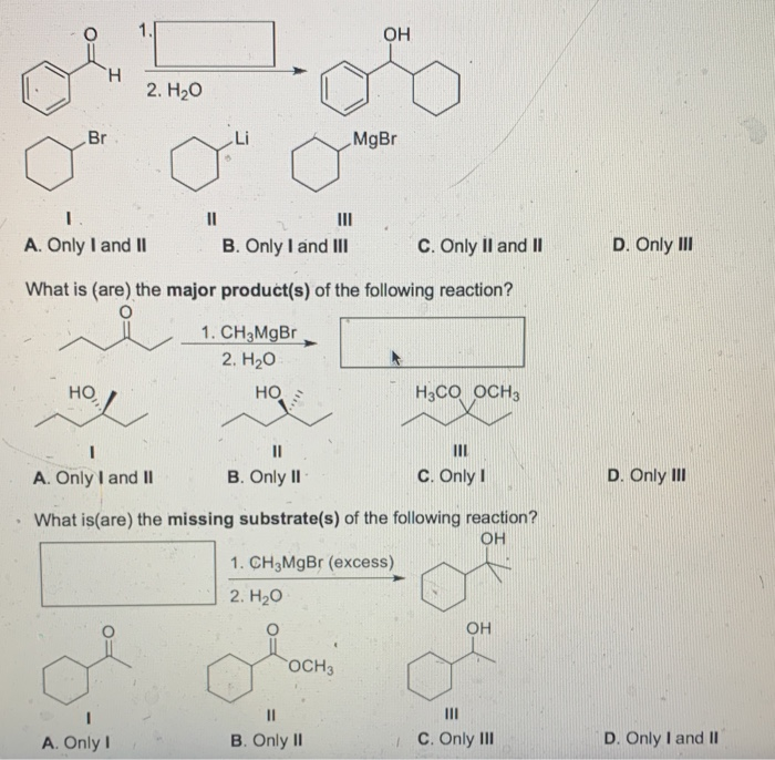 Solved OH H 2. H20 Br MgBr II 1 A. Only I and II B. Only I | Chegg.com