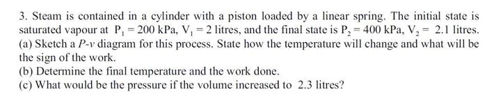 Solved 3. Steam is contained in a cylinder with a piston | Chegg.com