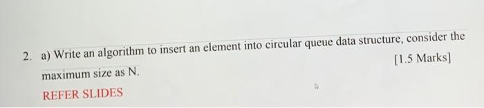 Solved 2. a) Write an algorithm to insert an element into | Chegg.com