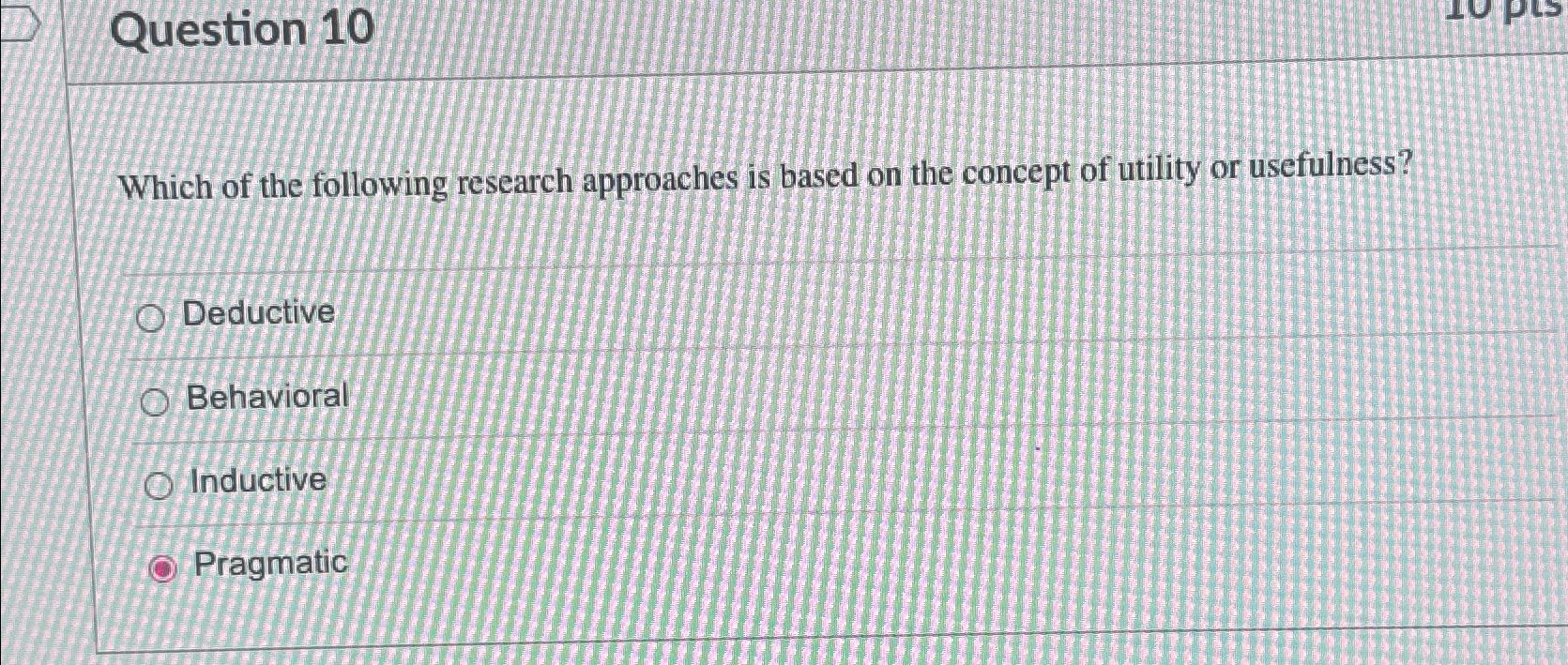 Solved Question 10Which of the following research approaches | Chegg.com