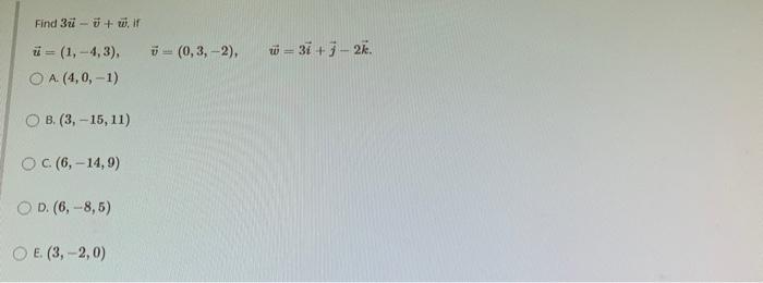 Find \( 3 \vec{u}-\vec{v}+\vec{w} \), if \[ \vec{u}=(1,-4,3), \quad \vec{v}=(0,3,-2), \quad \vec{w}=3 \vec{i}+\vec{j}-2 \vec{