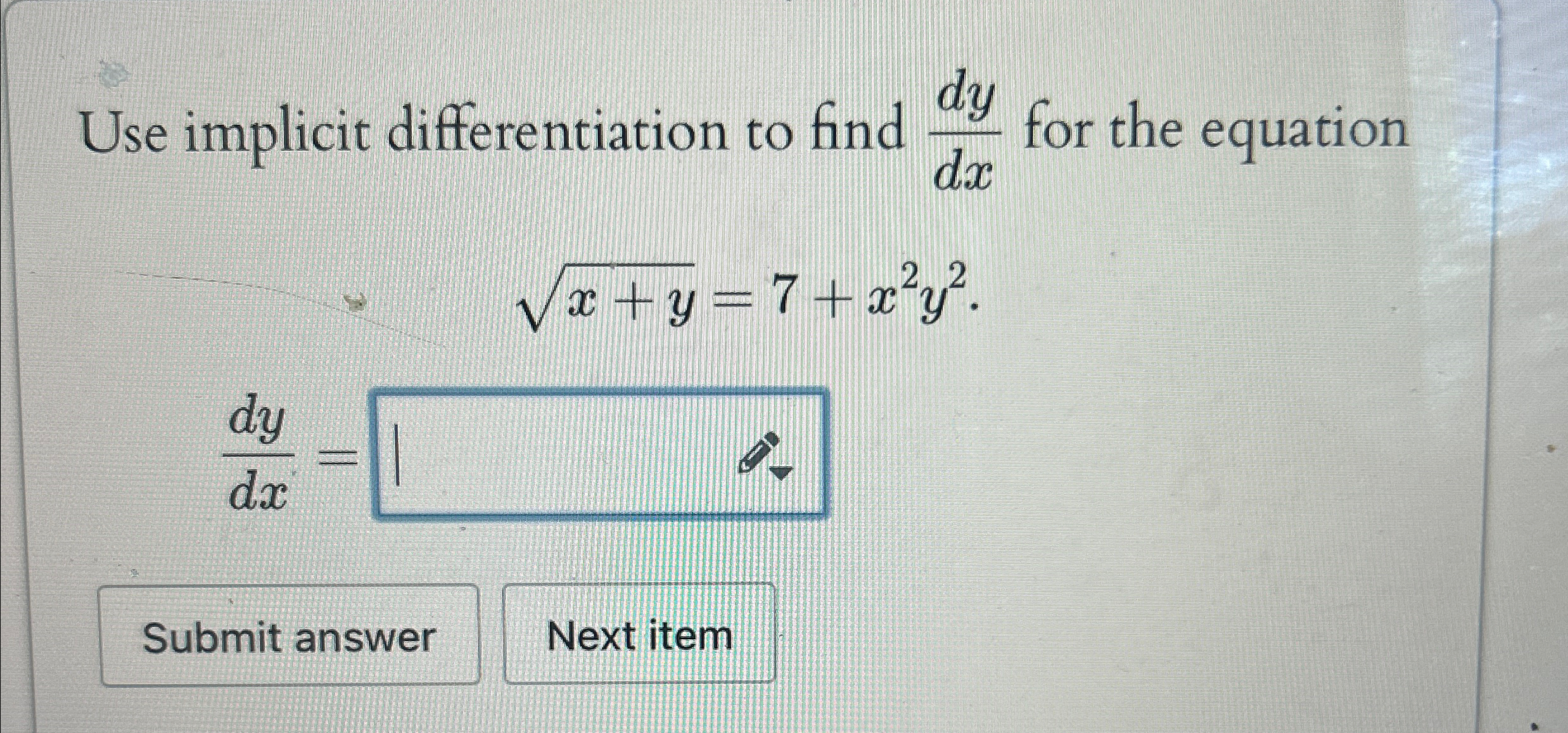 Solved Use implicit differentiation to find dydx ﻿for the | Chegg.com
