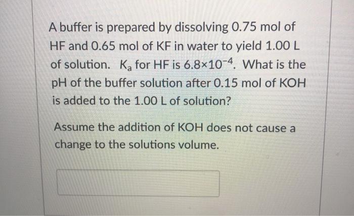 Solved A buffer is prepared by dissolving 0.75 mol of HF and | Chegg.com
