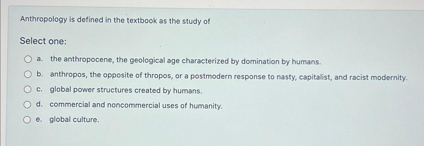 Solved Anthropology Is Defined In The Textbook As The Study | Chegg.com ...