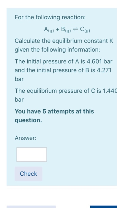 Solved For The Following Reaction: A(g) + B(g) = 2 C(g) | Chegg.com