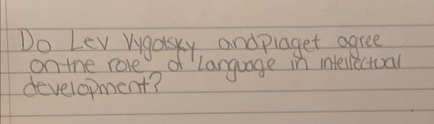 Solved Do Lev Vygotsky and Piaget agree on the role of Chegg