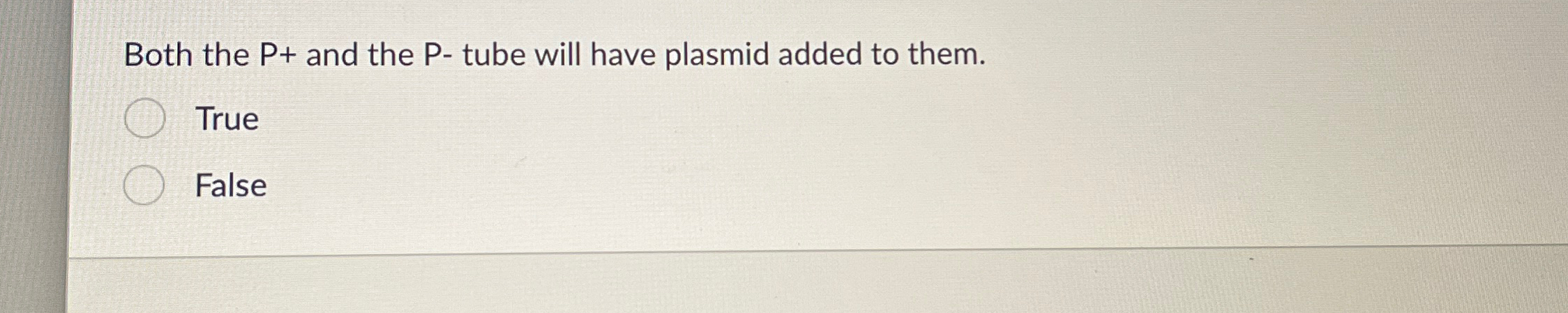 Solved Both the P+ ﻿and the P - ﻿tube will have plasmid | Chegg.com