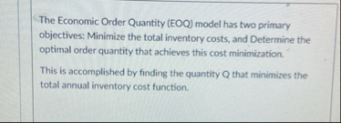Solved The Economic Order Quantity (EOQ) ﻿model has two | Chegg.com