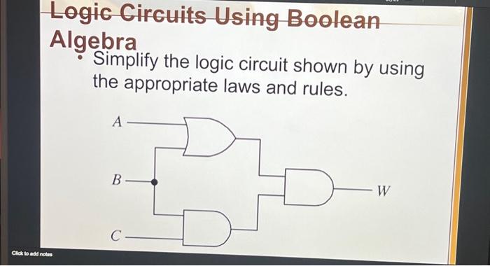 Solved Logic Circuits Using Boolean Algebra Click to add | Chegg.com
