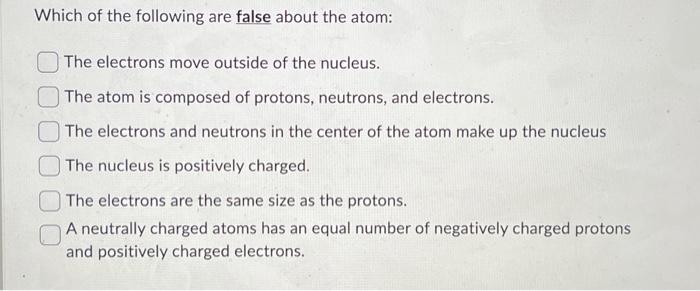 true false electrons are found outside the nucleus of an atom