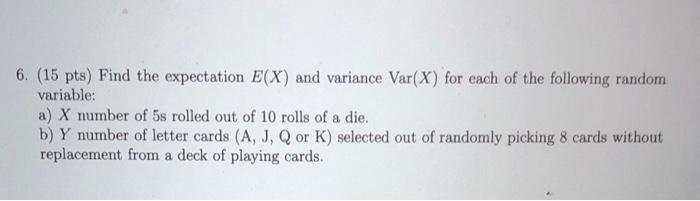 Solved 6. (15 pts) Find the expectation E(X) and variance | Chegg.com