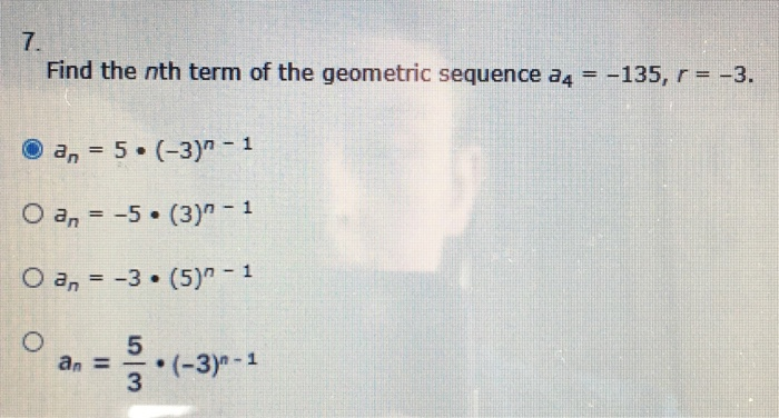 Solved 7. Find The Nth Term Of The Geometric Sequence A4 = | Chegg.com