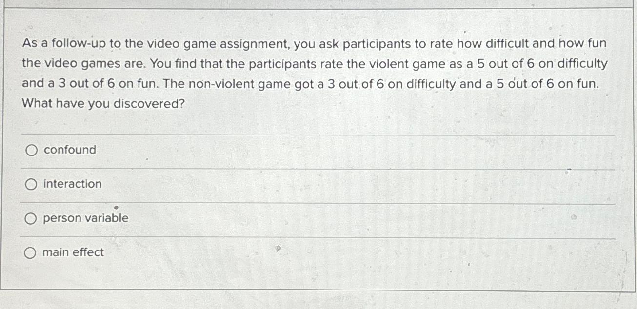Solved As a follow-up to the video game assignment, you ask | Chegg.com