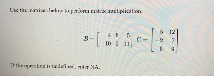 Solved Use The Matrices Below To Perform Matrix