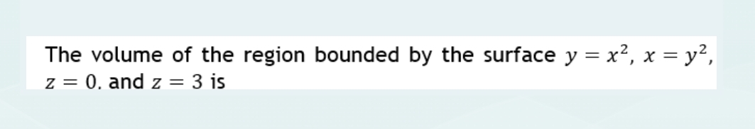 Solved The volume of the region bounded by the surface | Chegg.com