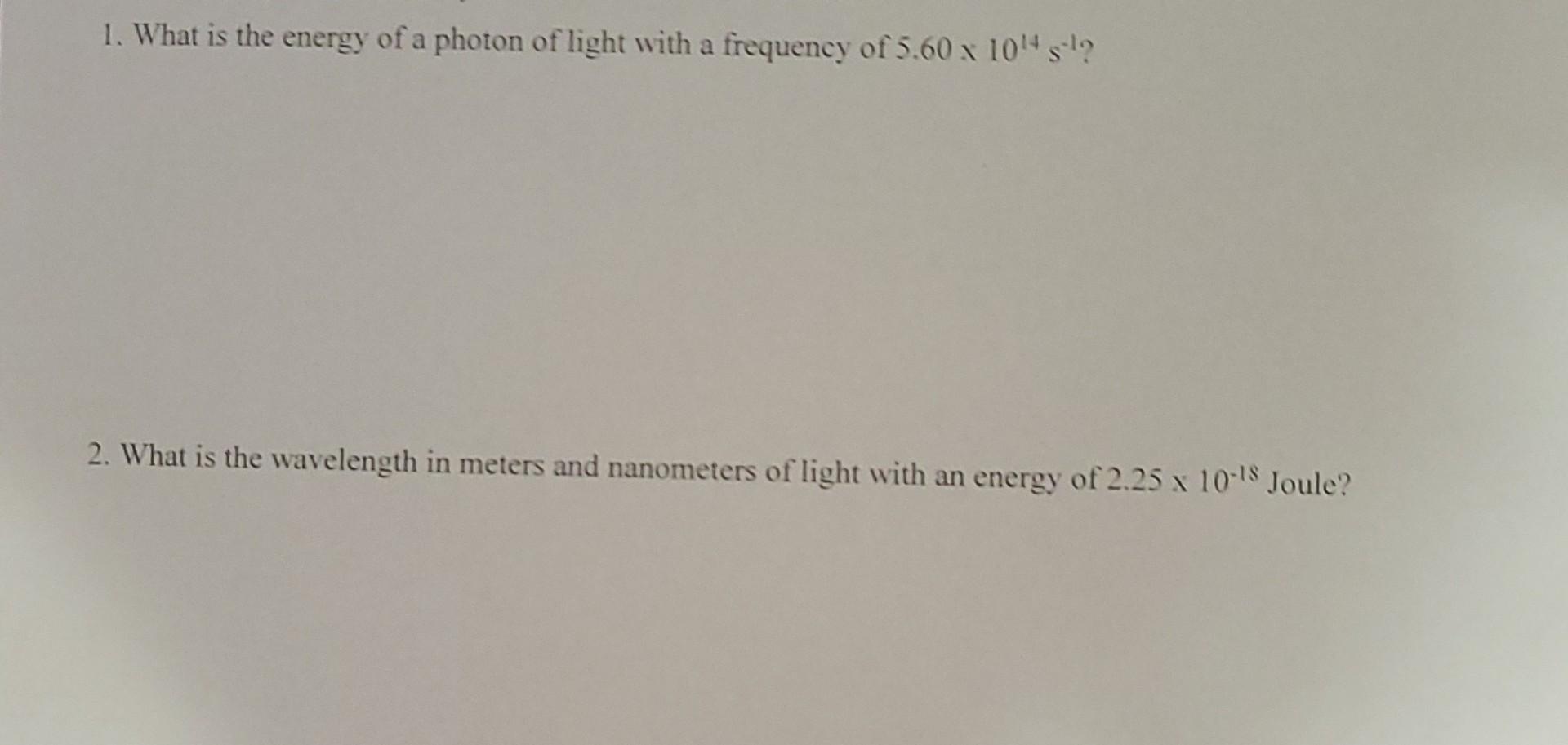 Solved 1. What is the energy of a photon of light with a | Chegg.com