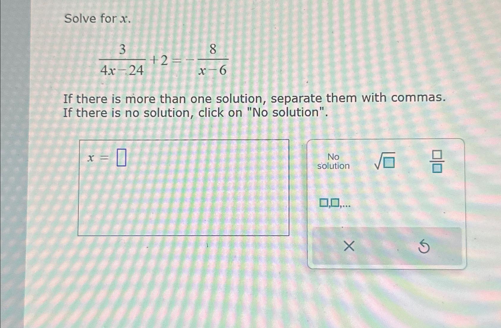 Solved Solve for x.34x-24+2=-8x-6If there is more than one | Chegg.com