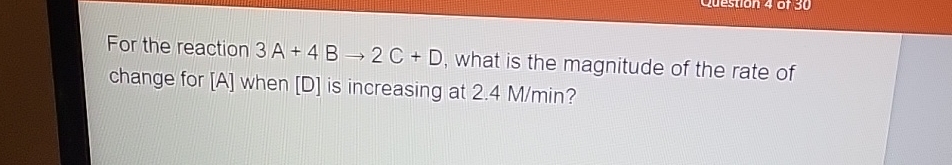 Solved For the reaction 3A+4B→2C+D, ﻿what is the magnitude | Chegg.com