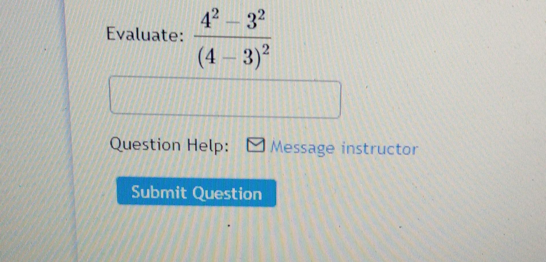 Solved Evaluate: (4−3)242−32 Question Help: | Chegg.com