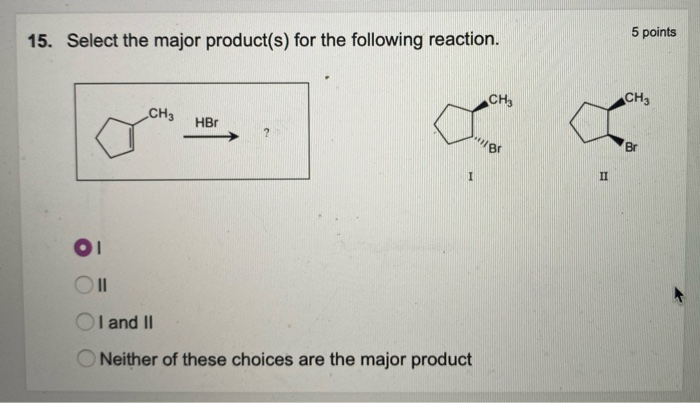 Solved 15. Select The Major Product(s) For The Following | Chegg.com