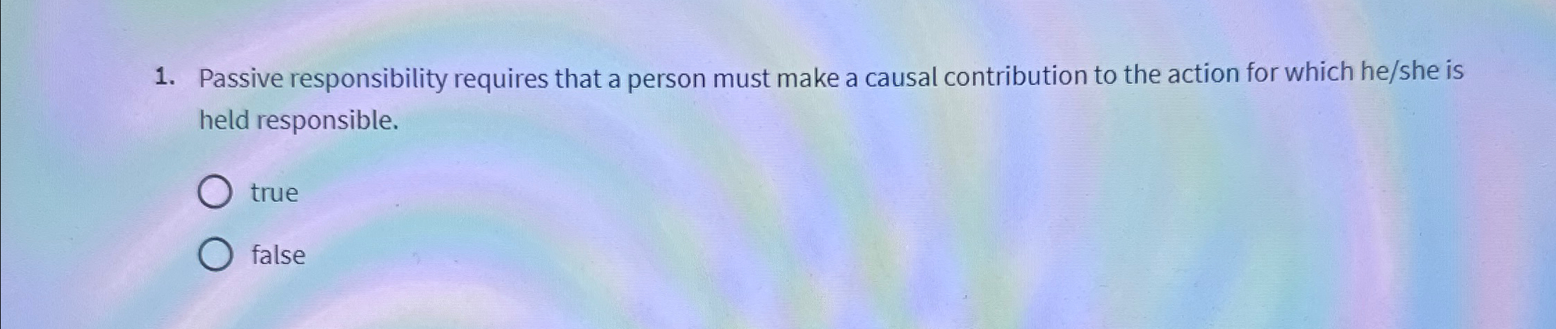 Solved Passive responsibility requires that a person must | Chegg.com