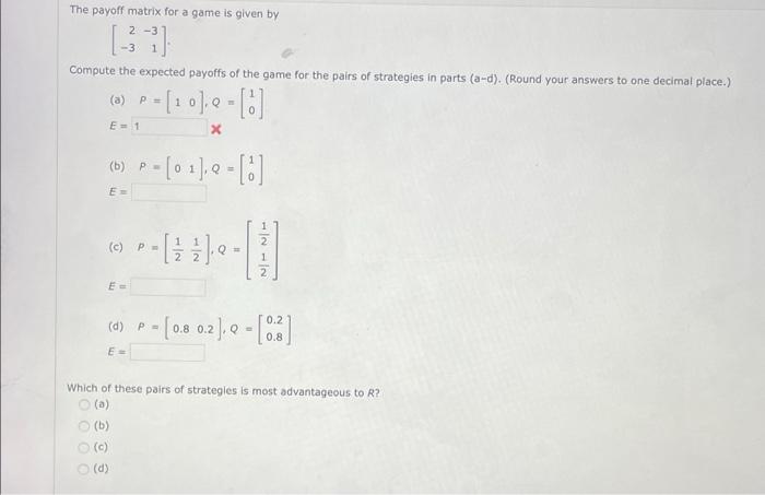 Solved The payoff matrix for a game is given by 2-3 -3 | Chegg.com