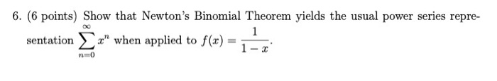 Solved 6. (6 points) Show that Newton's Binomial Theorem | Chegg.com
