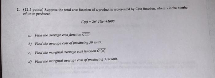 Solved 2. (12.5 points) Suppose the total cost function of a | Chegg.com