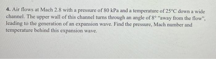 Solved 4. Air Flows At Mach 2.8 With A Pressure Of 80kpa And 