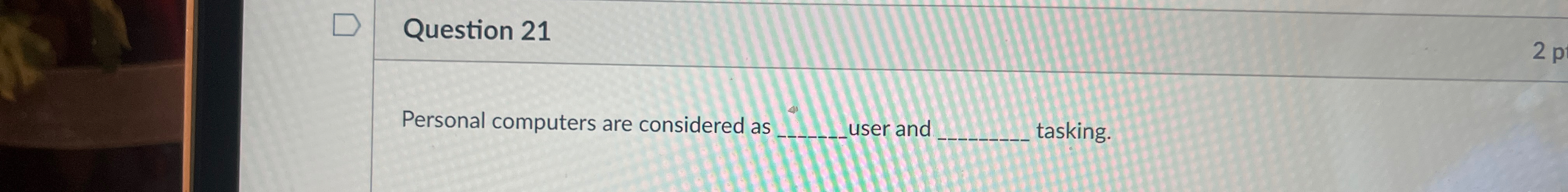Solved Question 21Personal computers are considered as user | Chegg.com