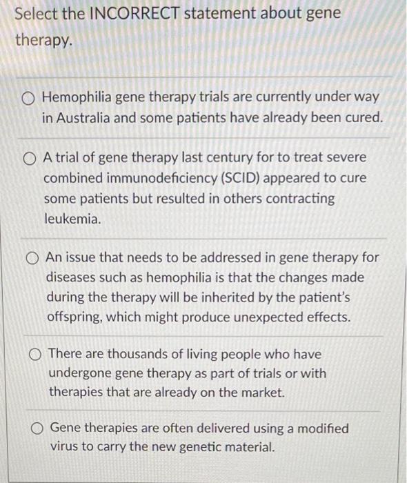 Solved Select the INCORRECT statement about gene therapy. | Chegg.com