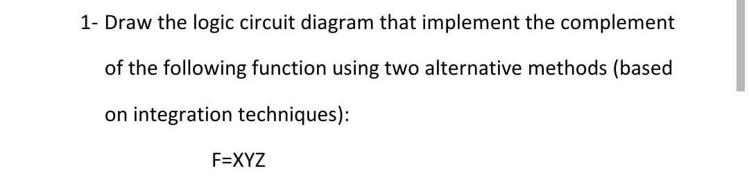 Solved 1- Draw The Logic Circuit Diagram That Implement The | Chegg.com